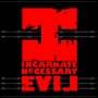 Incarnate (NZ) : Necessary Evil